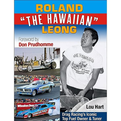 Book - Roland Leong The Hawaiian: Drag Racing's Iconic Top Fuel Owner and Tuner - 176 Pages - Paperback - Each