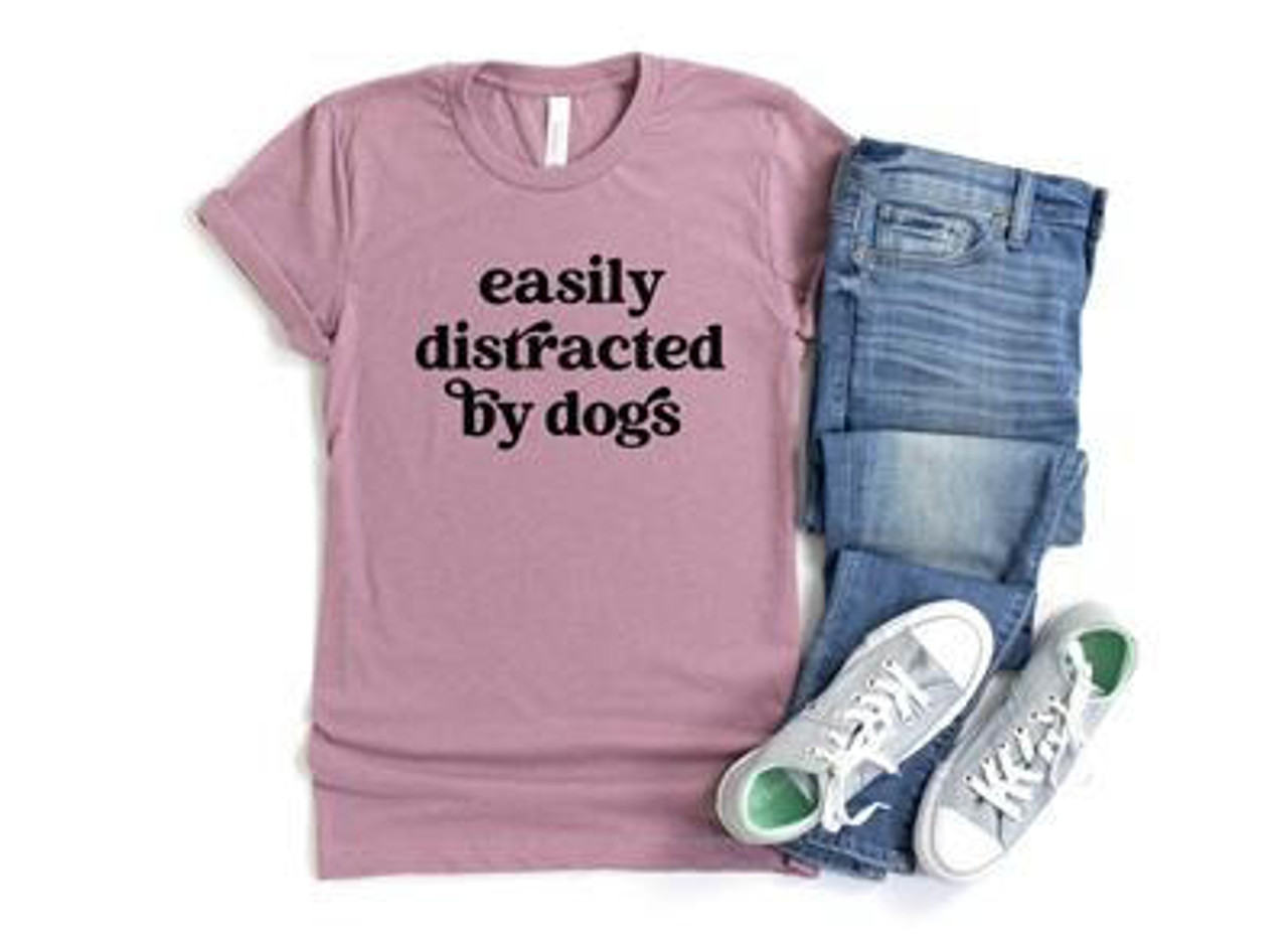 Paisley Paws EASILY DISTRACTED BY DOGS Shirt | People Shirts | Printed Tshirt | Human Dog Gear | Unisex 