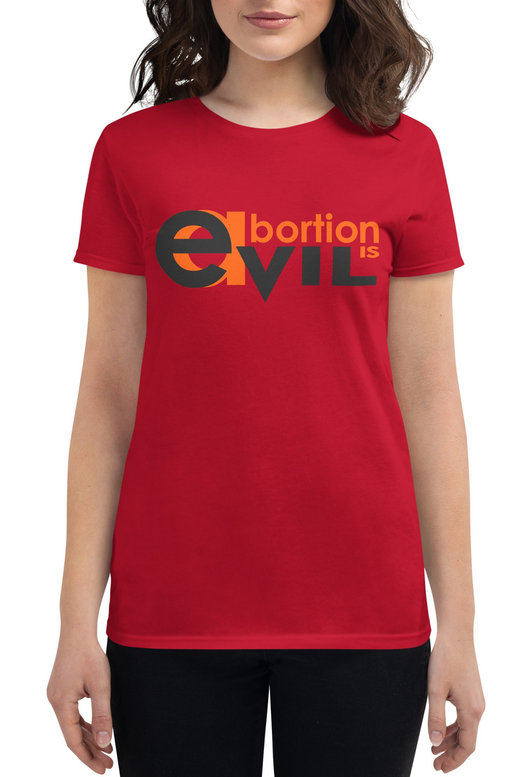 Women's Abortion is Evil II t-shirt - 3 Colors Women's Abortion is Evil II t-shirt - 3 Colors
