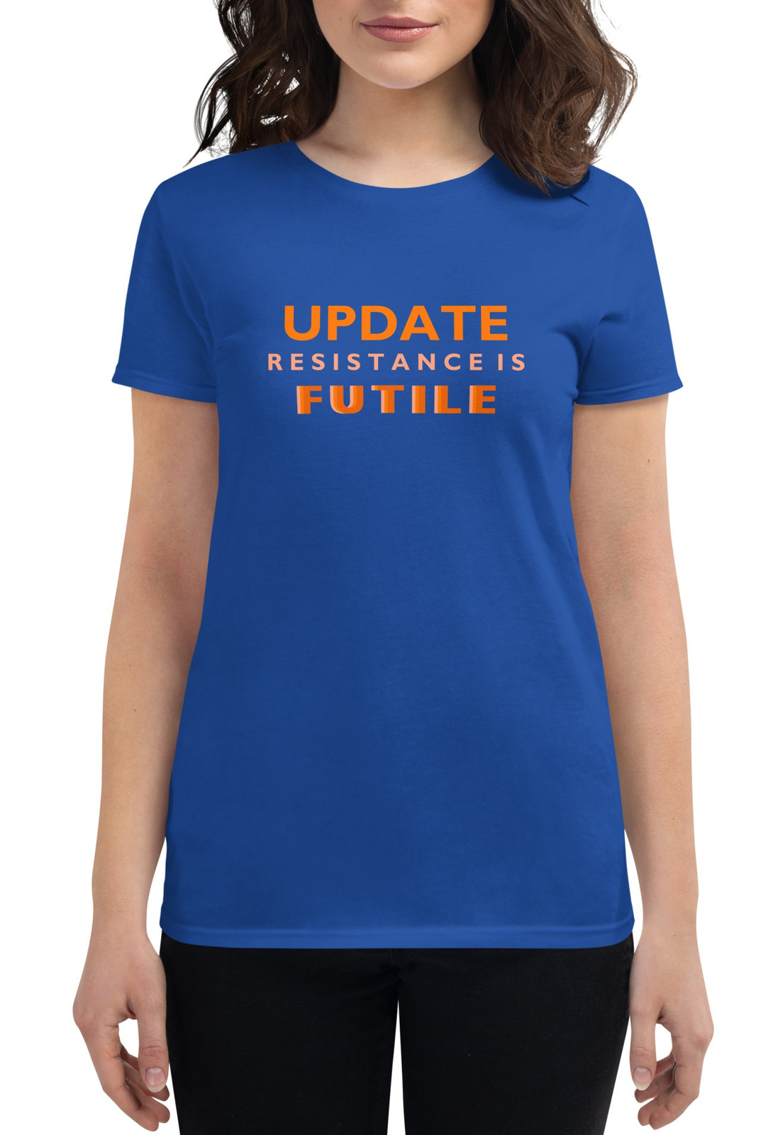 Women's Update Resistance is Futile II t-shirt - 3 Colors Women's Update Resistance is Futile II t-shirt - 3 Colors