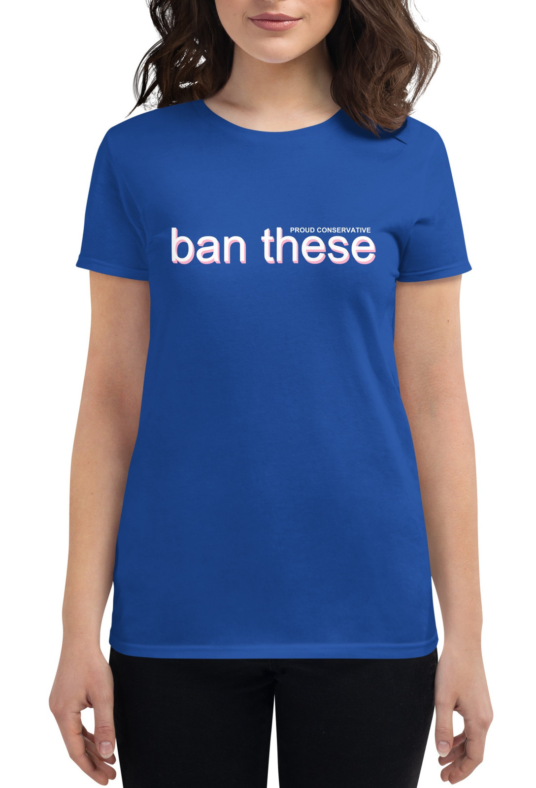 Women's ban these I t-shirt - 3 Colors Women's ban these I t-shirt - 3 Colors