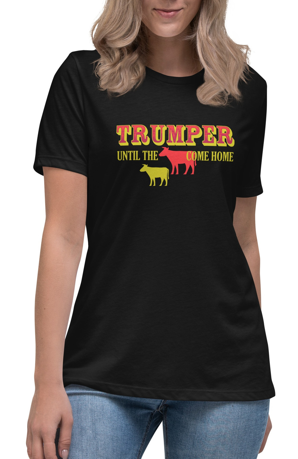Women's Trumper until the cows come home II T-Shirt - 2 Colors Women's Trumper until the cows come home II T-Shirt - 2 Colors