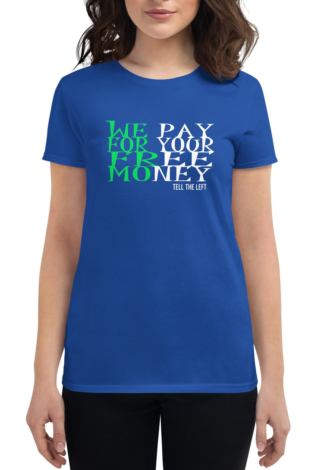 Women's We Pay For Your free Money I t-shirt - 3 Colors Women's We Pay For Your free Money I t-shirt - 3 Colors
