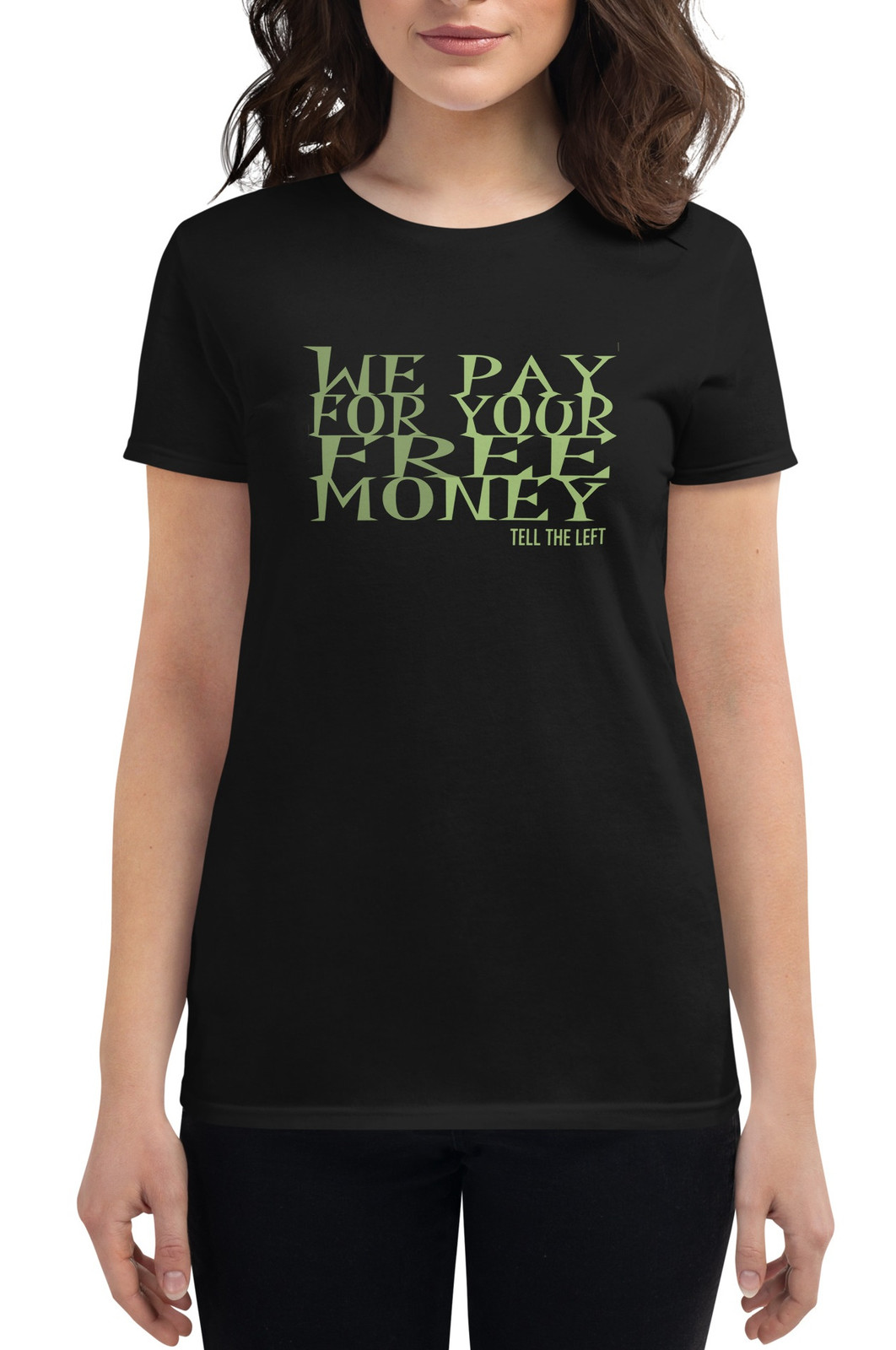 Women's We Pay For Your Free Money II t-shirt - 3 Colors Women's We Pay For Your Free Money II t-shirt - 3 Colors