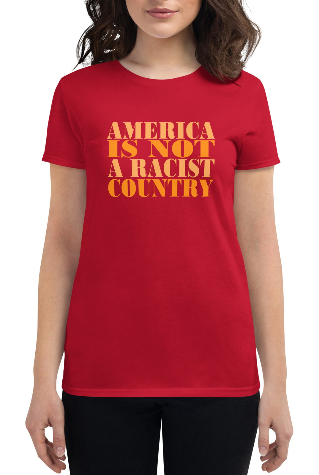 Women's America Is Not A Racist Country I t-shirt - 4 Colors Women's America Is Not A Racist Country I t-shirt - 4 Colors