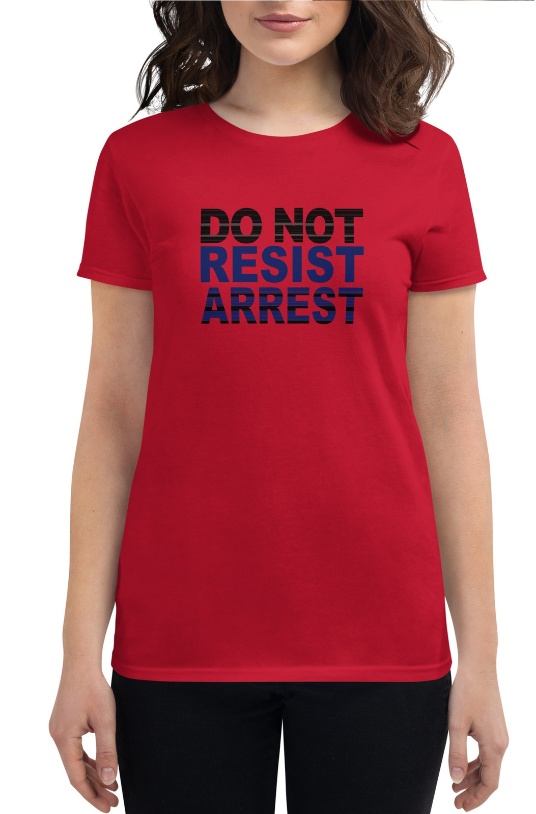 Women's Do Not Resist Arrest I t-shirt - 3 Colors Women's Do Not Resist Arrest I t-shirt - 3 Colors