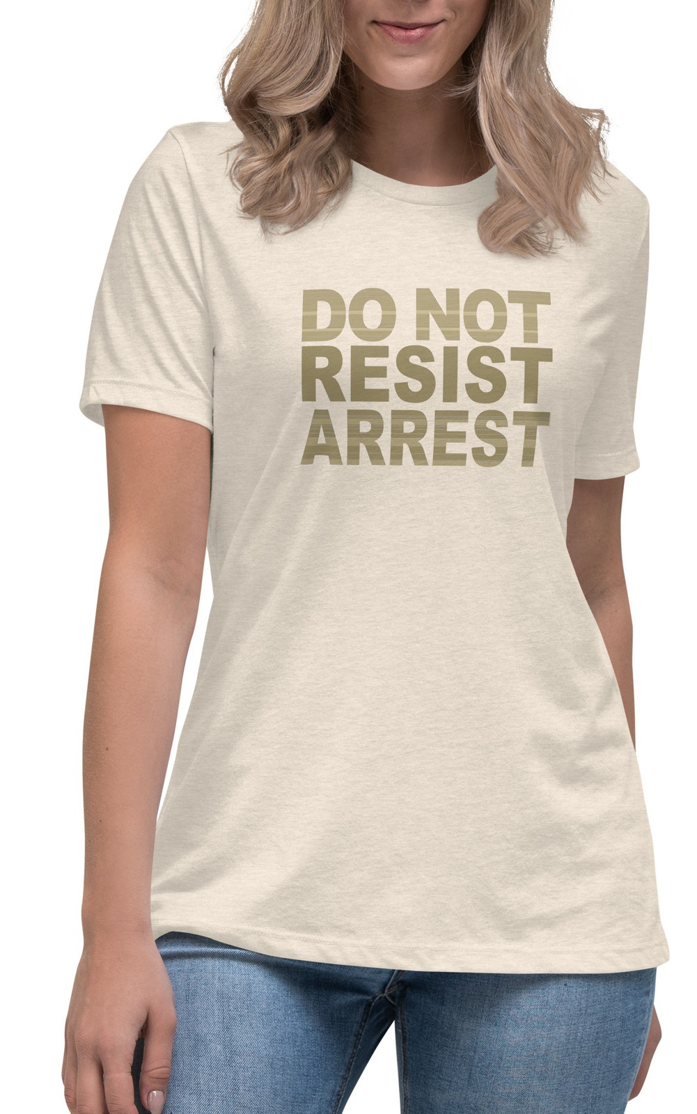 Women's Do Not Resist Arrest II T-Shirt - 4 Colors Women's Do Not Resist Arrest II T-Shirt - 4 Colors