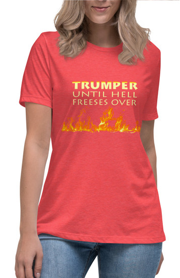 Women's Trumper Until Hell Freezes Over II T-Shirt - 3 Colors