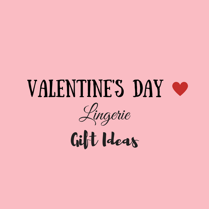 Valentine’s Day Lingerie Gift Ideas