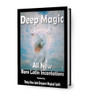 Deep Magic: All New Rare Latin Incantations Featuring Thirty New Jade Emperor Spells