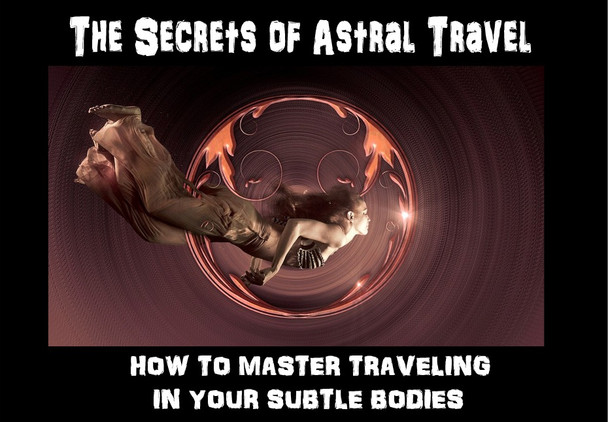                                                                                                                   The Secrets of Astral Travel



Astral travel is one of the great secret methods of spiritual growth in the world.  All of the meetings of the Holy Orders take place on the astral plane.  The Gods use the astral planes almost exclusively in their travels. Dragons, The Immortals, High Elementals, and hosts of other very evolved entities use the astral body and the astral planes as their exclusive domain.  Humans are confined to using the astral body almost exclusively within dreams and unconscious states. Ancient cultures believed that all existing human beings are composed of several layers. The names given to these bodies differ from one culture to another basing on religion and social value.
 
An out-of-body experience (OBE) and near-death experience (NDE) involves people leaving their bodies and hovering around like a spirit and a person can watch his/her body in bed, sometimes traveling far beyond it. OBEs are most likely to occur when you are asleep, meditating or practicing wake-induced lucid dream exercises. Astral projection goes beyond these mysterious and un-explainable abilities in a person.  The mystifying aspect when astral projecting is the unlimited exploration of distance, time and mass.
 
We have never taught the full use of the secret astral techniques, not even to the Lodge. This is the first time that we will offer these secret processes. With these secrets, you may travel throughout the known worlds and work with the Gods, Immortals, and The Holy Orders in a way never before possible. We travel the astral worlds freely in this way and we are able to do many things that we are not able to share with you. We will provide 20 of these secret texts for those who feel they are ready to drink from the cup of power in this way.
 
We will monitor your travels and actions during your learning period and watch over you as needed.  These 20 followers who acquire this text are the vanguard for an entirely new order of aspirants who are ready to see the higher domains for themselves.
 
We will only offer 20 of these texts on a first come first serve basis. They will not be placed on sale for the foreseeable future and we will place an energetic ward on the text to protect it from abuse.


Price: $1,500.00 SOLD OUT