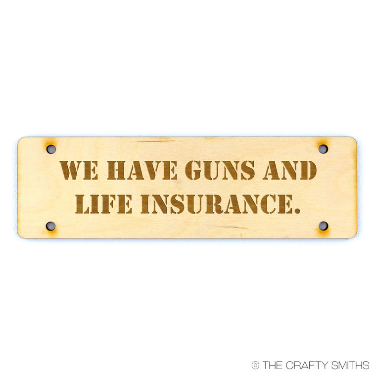 WE HAVE GUNS AND LIFE INSURANCE | Build Your Own Custom No Soliciting Wood Door Sign