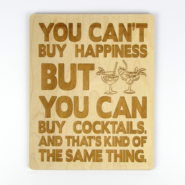 "You Can't Buy Happiness, But You Can Buy Cocktails" Wood Sign