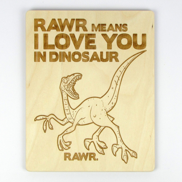 "Rawr Means I Love You in Dinosaur" Wood Sign