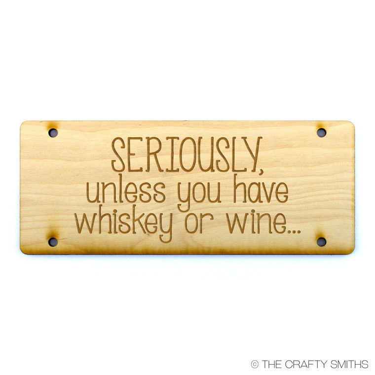 SERIOUSLY UNLESS YOU HAVE WHISKEY OR WINE | Build Your Own Custom No Soliciting Wood Door Sign