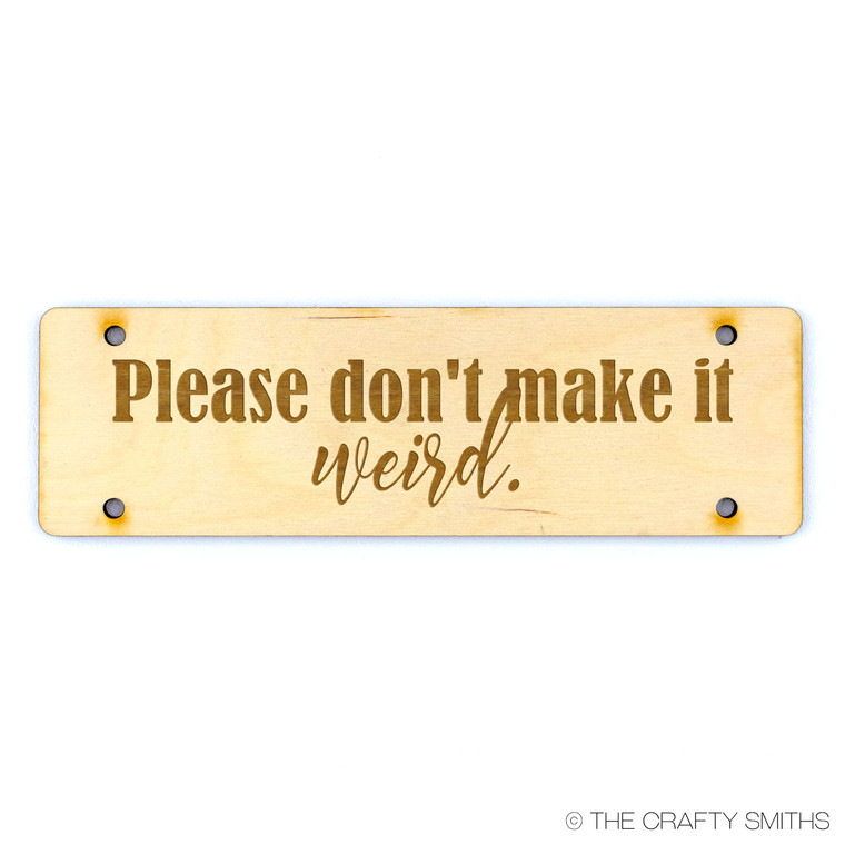 PLEASE DON'T MAKE IT WEIRD | Build Your Own Custom No Soliciting Wood Door Sign