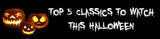 Top 5: Classics to watch this Halloween