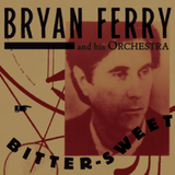 Album review: Bryan Ferry and his Orchestra – Bitter-Sweet