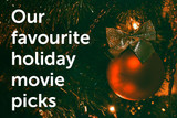 Our favourite holiday movie picks
