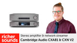 Product video: Cambridge Audio CXA81 stereo amplifier & CXN V2 network streamer