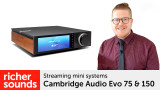 Product video: Cambridge Audio Evo 75 & Evo 150 - Streaming music systems