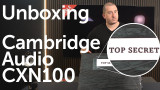 Product Video: Unboxing the Cambridge Audio CXN100