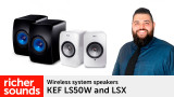 Product video: KEF LS50 and LSX wireless system speakers