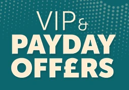 VIP & payday offers
