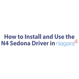 Video: Installing and Using the N4 Sedona Driver in Niagara 4