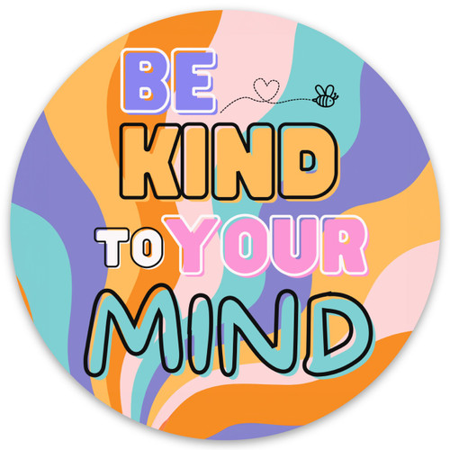 Be Kind to Your Mind Sticker