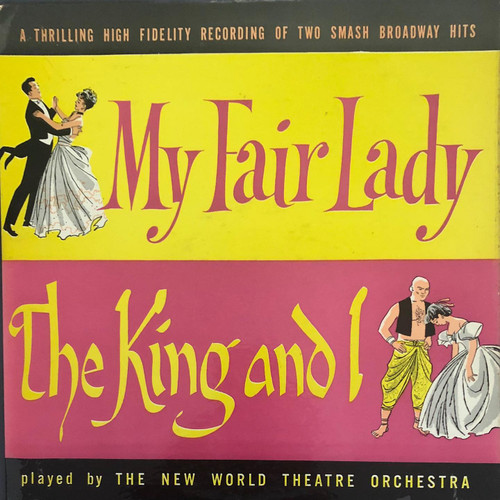 “My Fair Lady/The King and I - A Thrilling High Fidelity Recording of Two Smash Broadway Hits”