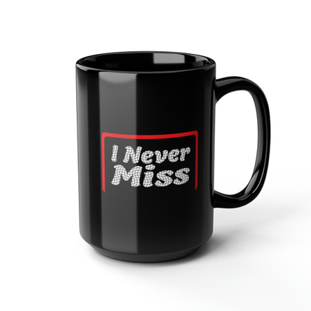 I Never Miss Black Mug