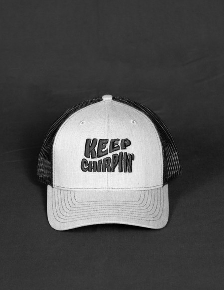 Keep Chirpin' Trucker Hat