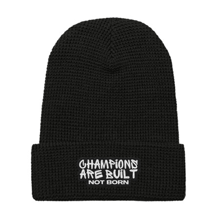 Champions Are Built Not Born Waffle Beanie