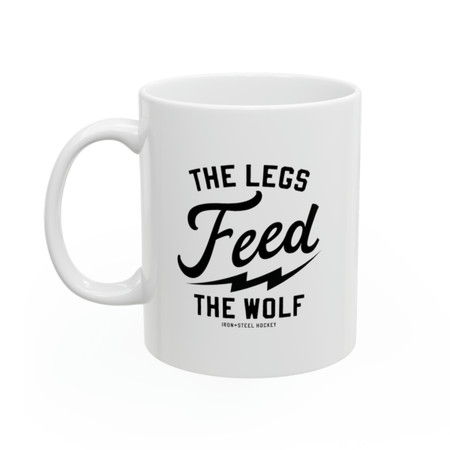 The Legs Feed The Wolf Mug