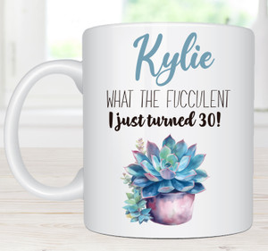 30th Birthday What The Fucculent Mug