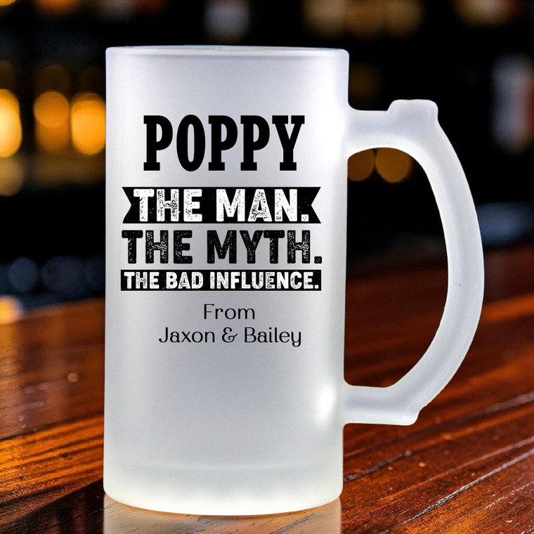 Personalised Poppy The Man The Myth The Bad Influence Glass Beer Stein