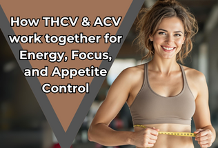 THCV and Apple Cider Vinegar: The Perfect Pairing for Energy, Focus, and Appetite Control