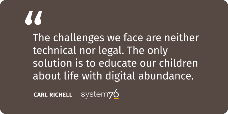 quote saying "The challenges we face are neither technical nor legal. The only solution is to educate our children about life with digital abundance" - Carl Richell of System76
