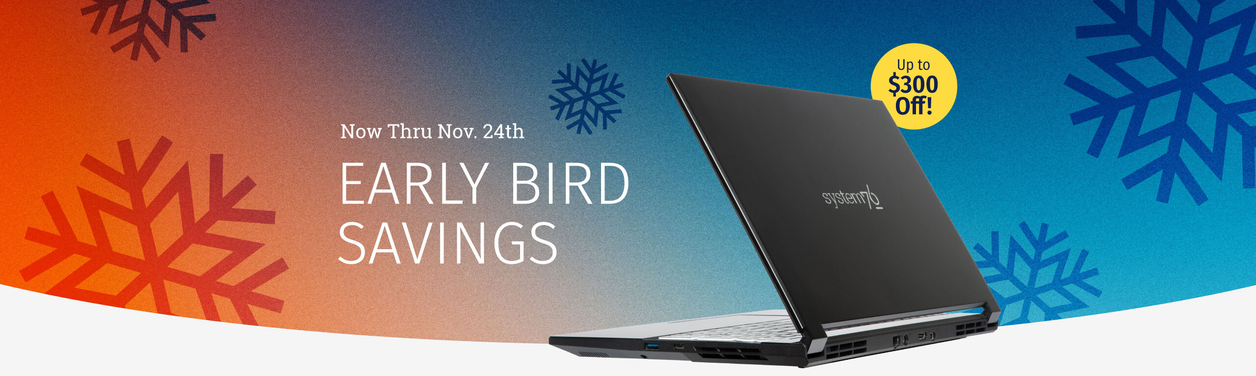 Now thru Nov.24th Early Bird Holiday Sale