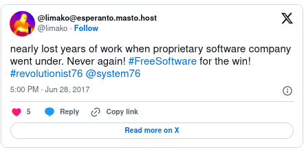 nearly lost years of work when proprietary software company went under. Never again! #FreeSoftware for the win! #revolutionist76 @system76