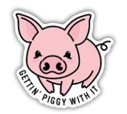 Gettin' Piggy With It - Sticker