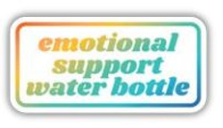 Emotional Support Water Bottle - Sticker