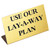 Small Metal "USE OUR LAY-A-WAY PLAN" Print Showcase/Showroom Sign - 1 3/4" x 1 1/4"H