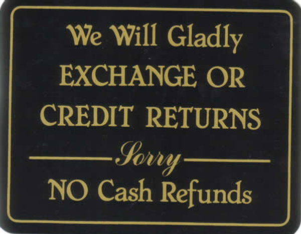 "We will Gladly EXCHANGE OR CREDIT RETURNS Sorry NO Cash Refunds" Store Signage - 7" x 5 1/2"H