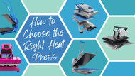 How To Choose The Right Heat Press