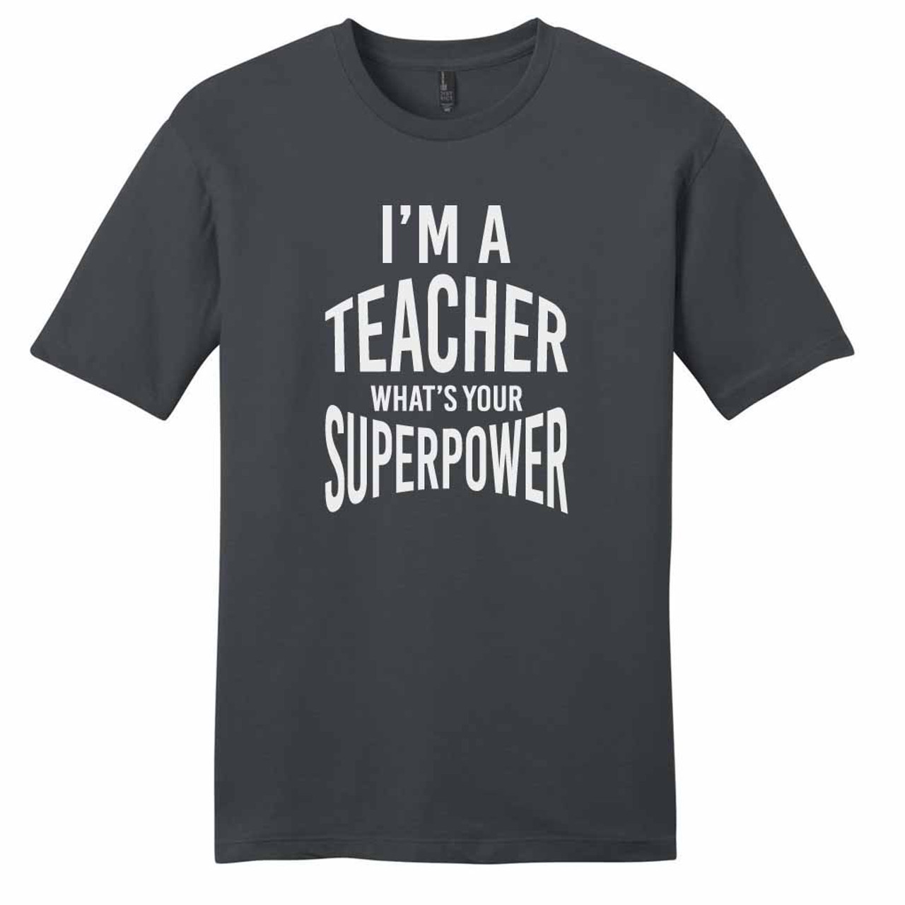 I'm A Teacher What's Your Superpower T-Shirt