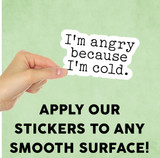 I'm Angry Because I'm Cold Mini Sticker