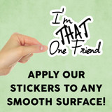 I'm That One Friend Mini Sticker