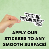 Trust Me You Can Dance Mini Sticker